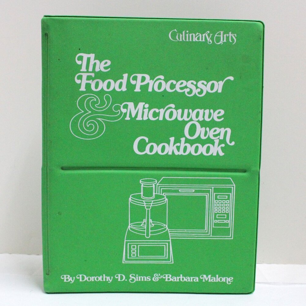 The Food Processor & Microwave Oven Cookbook Printed 1978